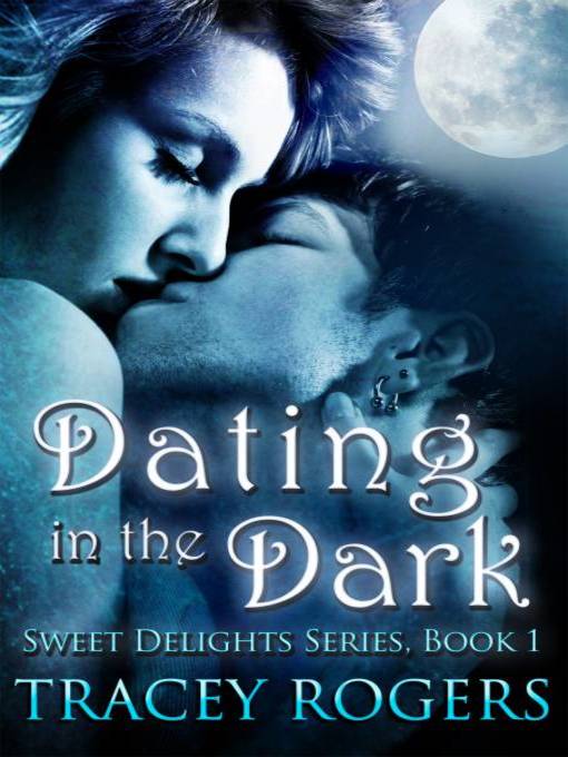 Title details for Dating In The Dark by Tracey Rogers - Available